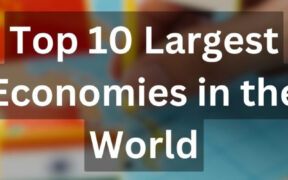 The top 10 largest economies in the world in 2024