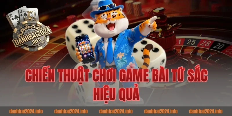 Chiến thuật chơi game bài tứ sắc hiệu quả