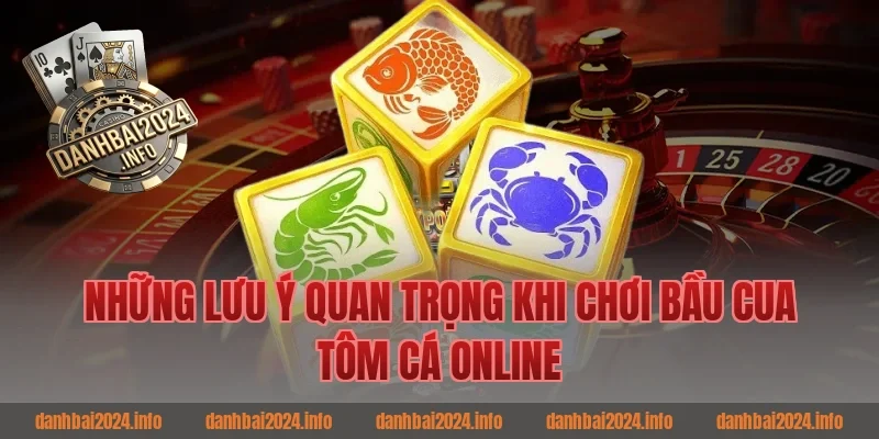 Những lưu ý quan trọng khi chơi bầu cua tôm cá online